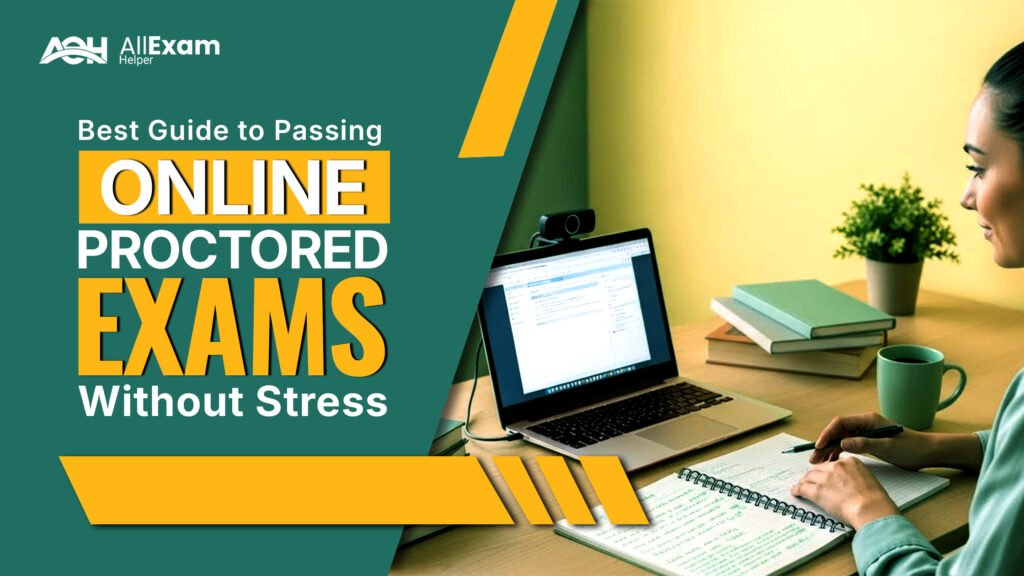 Guide to Passing Online Proctored Exams