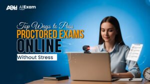 Top Ways to Pass Proctored Exams Online Without Stress