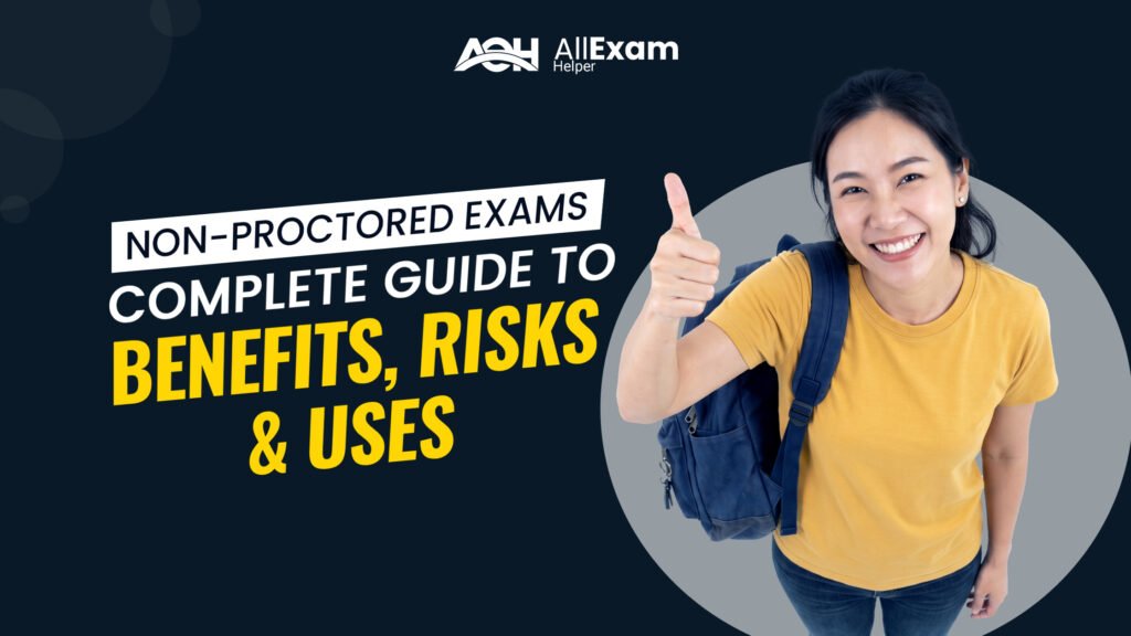 Non-Proctored Exams Benefits & Risks