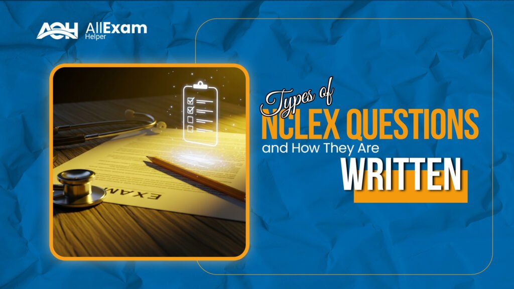 Types of NCLEX Questions and How They Are Written